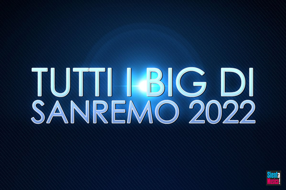 Tutti i Big di Sanremo 2022